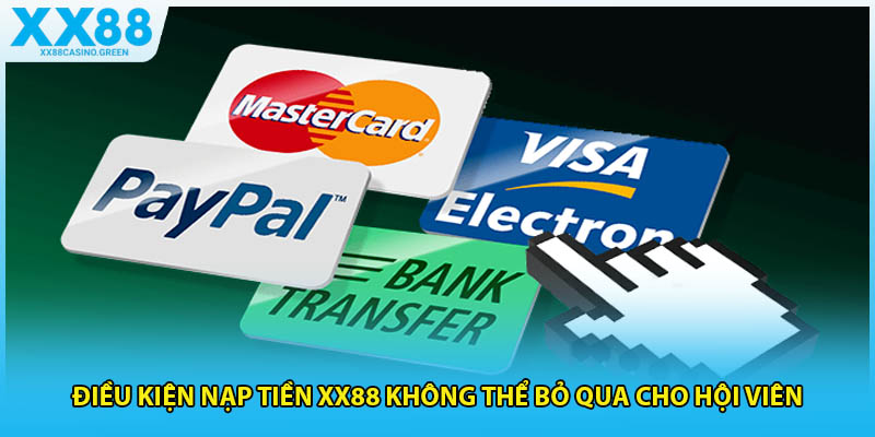 Điều kiện nạp tiền XX88 không thể bỏ qua cho hội viên
